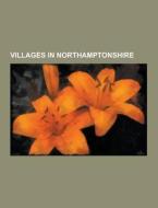 Villages In Northamptonshire di Source Wikipedia edito da University-press.org