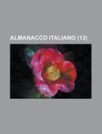 Almanacco Italiano (13) di U S Government, Anonymous edito da Rarebooksclub.com