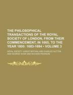 The Philosophical Transactions Of The Royal Society Of London, From Their Commencement, In 1665, To The Year 1800 (volume 3); 1683-1694 di Royal Society edito da General Books Llc
