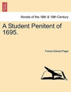 A Student Penitent of 1695. di Francis Edward Paget edito da British Library, Historical Print Editions