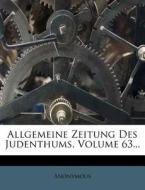Allgemeine Zeitung Des Judenthums, Volume 63... di Anonymous edito da Nabu Press