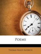 Poems di Thomas Bailey Aldrich edito da Nabu Press