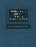 Italian Short Stories di Ernest Hatch Wilkins, Rudolph Altrocchi edito da Nabu Press