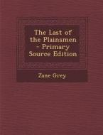 The Last of the Plainsmen di Zane Grey edito da Nabu Press