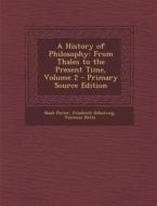 History of Philosophy: From Thales to the Present Time, Volume 2 di Noah Porter, Friedrich Ueberweg, Vincenzo Botta edito da Nabu Press