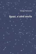 Spazi, e altre storie di Giorgio Pannunzio edito da Lulu.com