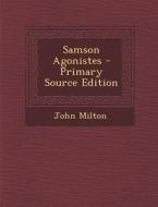 Samson Agonistes - Primary Source Edition di John Milton edito da Nabu Press