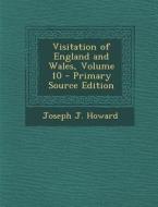 Visitation of England and Wales, Volume 10 di Joseph J. Howard edito da Nabu Press