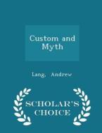Custom And Myth - Scholar's Choice Edition di Lang Andrew edito da Scholar's Choice