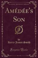 Amedee's Son (classic Reprint) di Harry James Smith edito da Forgotten Books