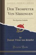 Der Trompeter Von Sakkingen di Joseph Viktor Von Scheffel edito da Forgotten Books