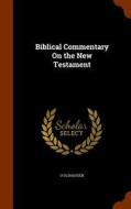 Biblical Commentary On The New Testament di U Olshausen edito da Arkose Press