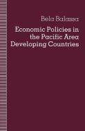 Economic Policies in the Pacific Area Developing Countries di Bela Balassa edito da Palgrave Macmillan