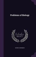 Problems Of Biology di George Sandeman edito da Palala Press