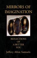 Mirrors Of Imagination di Jeffery Allen Samuels edito da Xlibris