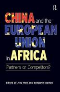 China and the European Union in Africa di Mr. Benjamin Barton edito da Taylor & Francis Ltd