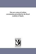 The New System of Written Accentuation Prescribed by the Royal Academy of Spain. di Lieut H. R. Lemly edito da UNIV OF MICHIGAN PR