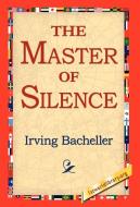 The Master of Silence di Irving Bacheller edito da 1st World Library - Literary Society