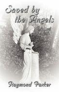 Saved By The Angels, Blessed For Life di Raymond Parker edito da Publishamerica