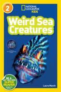 National Geographic Readers: Weird Sea Creatures di Laura Marsh edito da NATL GEOGRAPHIC SOC