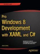 Pro Windows 8.1 Development With Xaml And C# di Jesse Liberty, Jon Galloway, Philip Japikse edito da Springer-verlag Berlin And Heidelberg Gmbh & Co. Kg