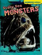 Scary Sea Monsters di Tom Jackson edito da Gareth Stevens Publishing