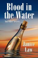 Blood in the Water and Other Secrets di Janice Law edito da Wildside Press