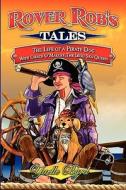 Rover Rob's Tales: The Life of a Pirate Dog with Grace O' Malley, the Irish Sea Queen di Yaelle Byrd edito da Booksurge Publishing