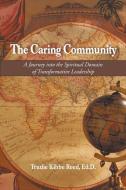 The Caring Community di Ed D. Trudie Kibbe Reed edito da iUniverse