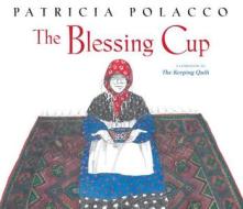 The Blessing Cup di Patricia Polacco edito da SIMON & SCHUSTER