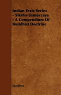 Indian Texts Series - Siksha-Samuccaya - A Compendium of Buddhist Doctrine di Santideva edito da Lee Press