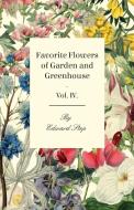 Favorite Flowers of Garden and Greenhouse - Vol. IV. di Edward Step edito da Saveth Press