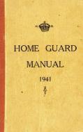 The Home Guard Manual 1941 di Campbell Mccutcheon edito da Amberley Publishing
