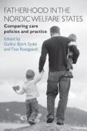 Fatherhood in the Nordic Welfare States edito da Policy Press