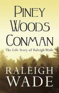 Piney Woods Conman di Raleigh Wade edito da America Star Books
