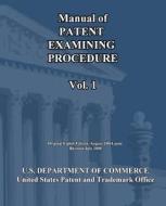 Manual of Patent Examining Procedure (Vol.1) di U. S. Department of Commerce edito da Createspace