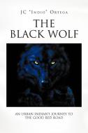 The Black Wolf di Jc Indio Ortega edito da Xlibris