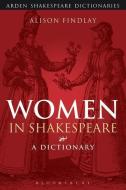 Women in Shakespeare di Alison Findlay edito da Bloomsbury Academic