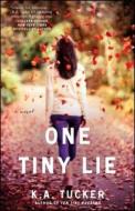 One Tiny Lie di K. A. Tucker edito da Atria Books