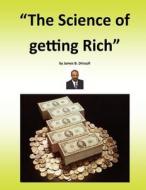 The Science of Getting Rich: Getting Rich Is a Science di James B. Driscoll edito da Createspace