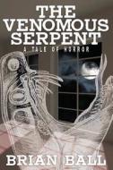 The Venomous Serpent di Brian Ball edito da Borgo Press