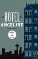 Hotel Angeline: A Novel in 36 Voices di Jennie Shortridge, Teri Hein, William Dietrich edito da Open Road Media