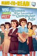 Women Who Launched the Computer Age di Laurie Calkhoven edito da SIMON SPOTLIGHT