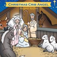 Christmas Crib Angel di Margaret Redfern edito da AuthorHouse