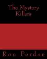 The Mystery Killers di Ron Perdue edito da Createspace
