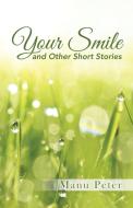 Your Smile and Other Short Stories di Manu Peter edito da Partridge Singapore