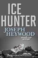 Ice Hunter di Joseph Heywood edito da Lyons Press