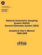 National Automotive Sampling System (Nass) General Estimates System (Ges): Analytical Users Manual, 1988-2008 di National Highway Traffic Safety Administ edito da Createspace
