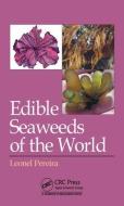 Edible Seaweeds of the World di Leonel (University of Coimbra Pereira edito da Taylor & Francis Inc
