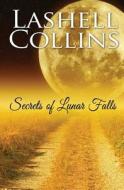 Secrets of Lunar Falls di Lashell Collins edito da Createspace